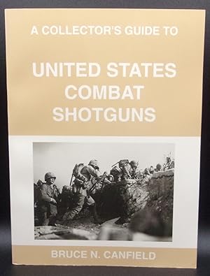 Bild des Verkufers fr A COLLECTOR'S GUIDE TO UNITED STATES COMBAT SHOTGUNS zum Verkauf von BOOKFELLOWS Fine Books, ABAA