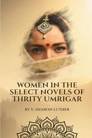 Seller image for Women in the Select Novels of Thrity Umrigar (Paperback) for sale by AussieBookSeller