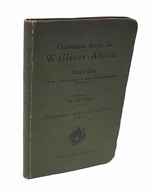 Imagen del vendedor de Clubfhrer durch die Walliser Alpen. Band III, Halbband a: Vom Theodulpass bis zum Schwarzenberg-Weisstor. Mit Bentzung der Climbers' Guides und des handschriftlichen Materials von Dr. W. A. B. Coolidge und Sir Martin Conway. a la venta por Antiquariat Dennis R. Plummer