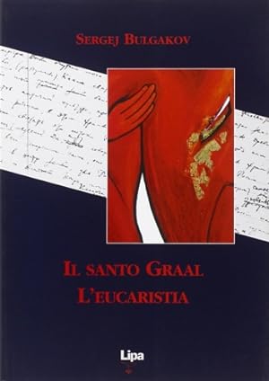 Image du vendeur pour Il Santo Graal. L' Eucarestia. mis en vente par FIRENZELIBRI SRL