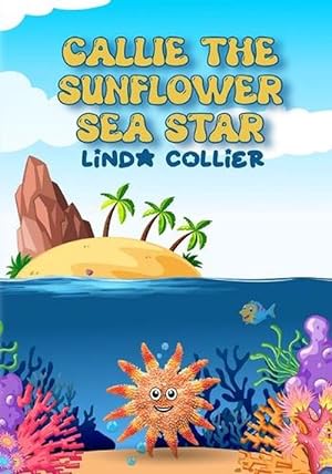 Imagen del vendedor de Callie The Sunflower Sea Star (Paperback) a la venta por Grand Eagle Retail