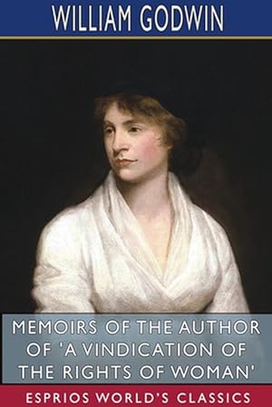 Seller image for Memoirs of the Author of 'A Vindication of the Rights of Woman' (Esprios Classics) (Paperback) for sale by Grand Eagle Retail