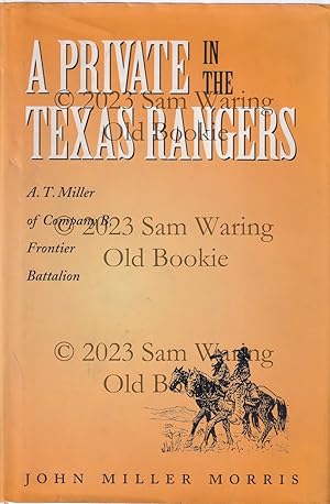 Seller image for A private in the Texas Rangers: A.T. Miller of Company B, Frontier Battalion (Volume 3) (Canseco-Keck History Series) for sale by Old Bookie