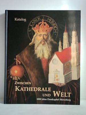 Bild des Verkufers fr Zwischen Kathedrale und Welt - 1000 Jahre Domkapitel Merseburg. Katalog zum Verkauf von Celler Versandantiquariat