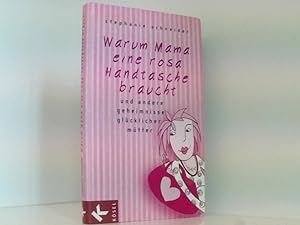 Bild des Verkufers fr Warum Mama eine rosa Handtasche braucht: und andere Geheimnisse glcklicher Mtter Stephanie Schneider zum Verkauf von Book Broker