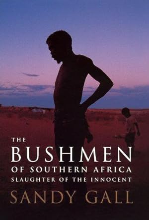 Bild des Verkufers fr The Bushmen Of Southern Africa: Slaughter of the Innocent zum Verkauf von WeBuyBooks
