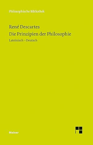 Bild des Verkufers fr Die Prinzipien der Philosophie : Lateinisch-Deutsch. Rene Descartes ; Hrsg. Christian Wohlers ; aus d. Lat. bers. von Christian Wohlers / Philosophische Bibliothek ; 566 zum Verkauf von Antiquariat im Schloss