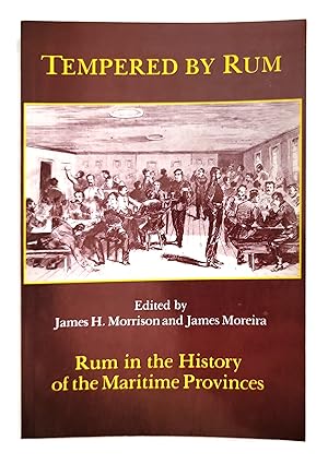 Tempered by Rum : Rum in the History of the Maritime Provinces