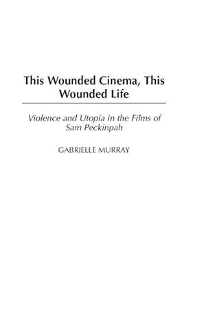 Seller image for This Wounded Cinema, This Wounded Life (Hardcover) for sale by Grand Eagle Retail