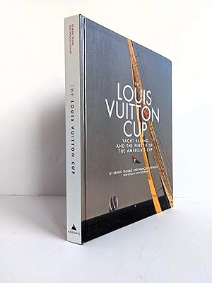 The Louis Vuitton Cup: 25 Years of Yacht Racing in Pursuit of the