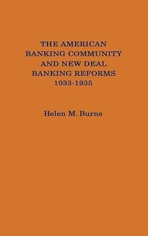 Immagine del venditore per The American Banking Community and New Deal Banking Reforms, 1933-1935. (Hardcover) venduto da Grand Eagle Retail