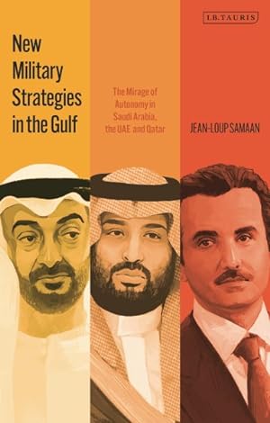 Bild des Verkufers fr New Military Strategies in the Gulf : The Mirage of Autonomy in Saudi Arabia, the UAE and Qatar zum Verkauf von GreatBookPrices