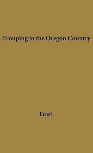 Imagen del vendedor de Trouping in Oregon Country (Hardcover) a la venta por Grand Eagle Retail