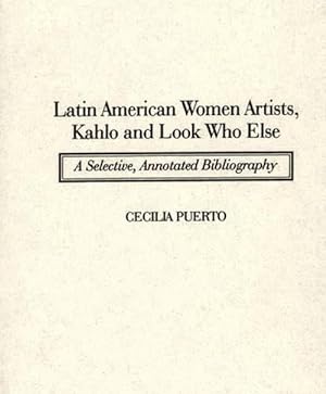 Seller image for Latin American Women Artists, Kahlo and Look Who Else (Hardcover) for sale by Grand Eagle Retail