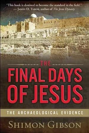 Seller image for The Final Days of Jesus: The Archaeological Evidence (Paperback) for sale by Grand Eagle Retail