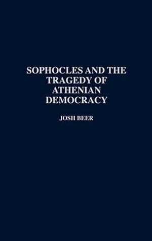 Seller image for Sophocles and the Tragedy of Athenian Democracy (Hardcover) for sale by Grand Eagle Retail