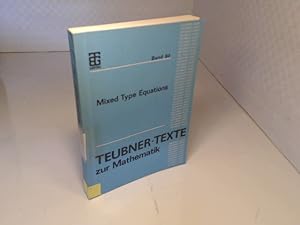 Bild des Verkufers fr Mixed Type Equations (= Teubner Texte zur Mathematik, Band 90). zum Verkauf von Antiquariat Silvanus - Inhaber Johannes Schaefer
