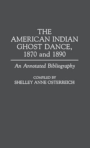 Immagine del venditore per The American Indian Ghost Dance, 1870 and 1890 (Hardcover) venduto da Grand Eagle Retail