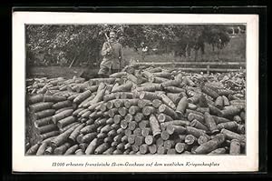 Seller image for Ansichtskarte 12.000 erbeutete franzsische 12-cm-Geschosse auf dem westlichen Kriegsschauplatz for sale by Bartko-Reher