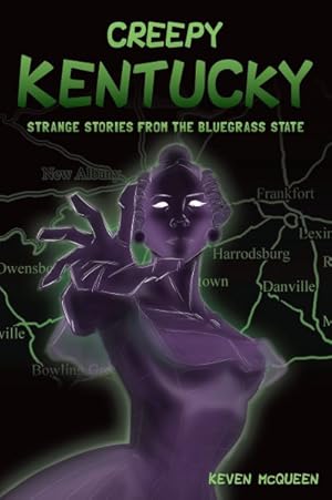 Image du vendeur pour Creepy Kentucky : Strange Stories from the Bluegrass State mis en vente par GreatBookPrices