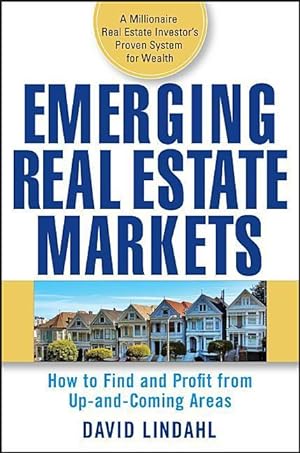 Bild des Verkufers fr Emerging Real Estate Markets: How to Find and Profit from Up-And-Coming Areas zum Verkauf von moluna