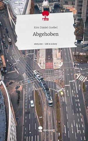 Seller image for Abgehoben. Life is a Story - story.one for sale by AHA-BUCH GmbH