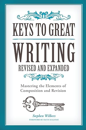 Image du vendeur pour Keys to Great Writing: Mastering the Elements of Composition and Revision mis en vente par moluna