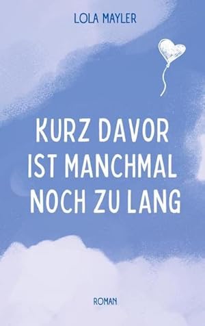 Bild des Verkufers fr Kurz davor ist manchmal noch zu lang : Spannende Coming-of-Age Romance um ein Liebesdreieck zum Verkauf von Smartbuy