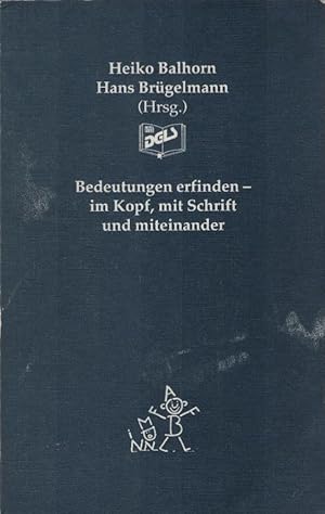 Bild des Verkufers fr Bedeutungen erfinden - im Kopf, mit Schrift und miteinander : zur sozialen und individuellen Konstruktion von Wirklichkeit. Deutsche Gesellschaft fr Lesen und Schreiben. Heiko Balhorn ; Hans Brgelmann (Hrsg.) / Lesen und Schreiben ; 5; Libelle: Wissenschaft zum Verkauf von Schrmann und Kiewning GbR