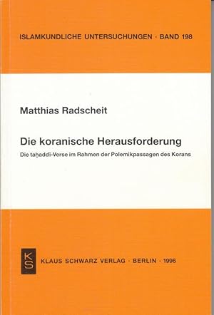 Bild des Verkufers fr Die koranische Herausforderung: Die tahaddi-Verse im Rahmen der Polemikpassagen des Korans ( = Islamkundliche Untersuchungen, Band 198 ). zum Verkauf von Antiquariat Carl Wegner