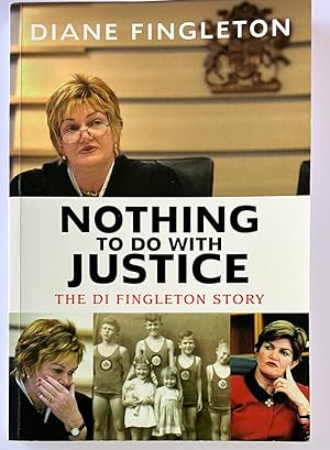 Nothing To Do With Justice: The Di Fingleton Story