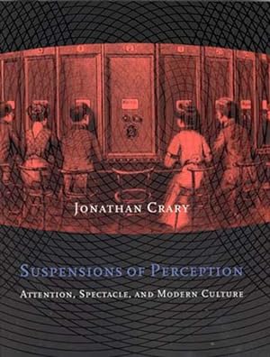 Seller image for Suspensions of Perception : Attention, Spectacle, and Modern Culture for sale by GreatBookPrices