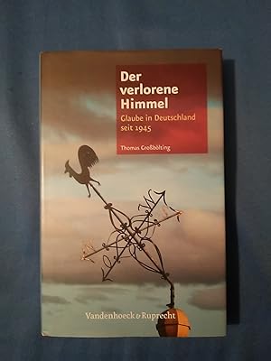 Bild des Verkufers fr Der verlorene Himmel : Glaube in Deutschland seit 1945. zum Verkauf von Antiquariat BehnkeBuch