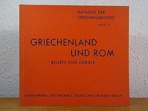 Katalog der Originalabgüsse. Heft 5: Griechenland und Rom. Reliefs und Geräte [mit Preisliste]