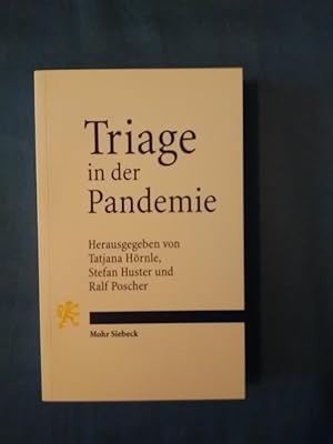 Triage in der Pandemie. hrsg. von Tatjana Hörnle, Stefan Huster und Ralf Poscher.