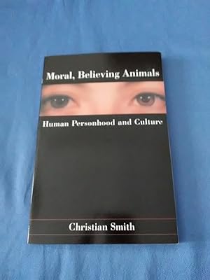 Moral, Believing Animals: Human Personhood and Culture.