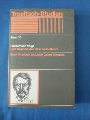 "Die Tragödie des Reiches Gottes?" : Ernst Troeltsch als Leser Georg Simmels. Troeltsch-Studien ;...