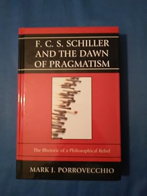 Bild des Verkufers fr F.C.S. Schiller and the Dawn of Pragmatism: The Rhetoric of a Philosophical Rebel zum Verkauf von Antiquariat BehnkeBuch