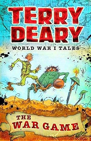 Seller image for World War I Tales: The War Game (Terry Deary's Historical Tales) for sale by WeBuyBooks