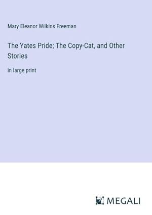 Seller image for The Yates Pride; The Copy-Cat, and Other Stories for sale by BuchWeltWeit Ludwig Meier e.K.