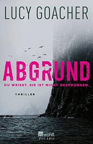 Abgrund : Du weißt, sie ist nicht gesprungen.