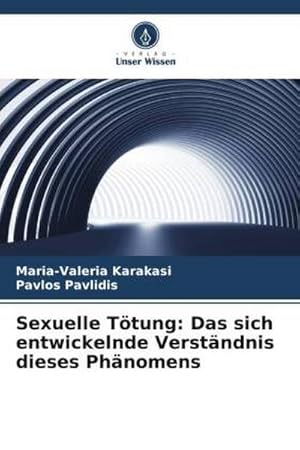 Imagen del vendedor de Sexuelle Ttung: Das sich entwickelnde Verstndnis dieses Phnomens a la venta por BuchWeltWeit Ludwig Meier e.K.