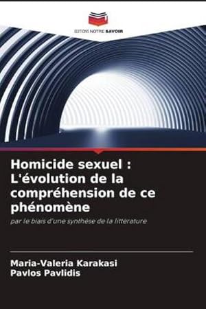 Imagen del vendedor de Homicide sexuel : L'volution de la comprhension de ce phnomne a la venta por BuchWeltWeit Ludwig Meier e.K.