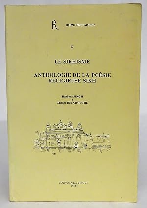 Seller image for Le Sikhisme. Anthologie de la posie religieuse sikh. Le guruGranth Bhai Vir Singh. Avec 105 illustrations for sale by Der Buchfreund