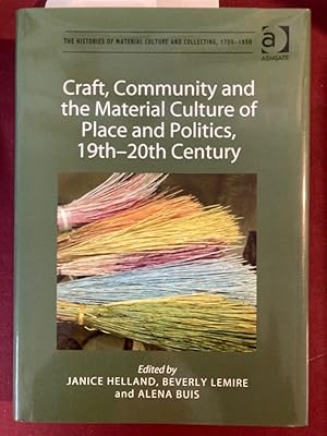 Image du vendeur pour Craft, Community and the Material Culture of Place and Politics, 19th - 20th Century. mis en vente par Plurabelle Books Ltd