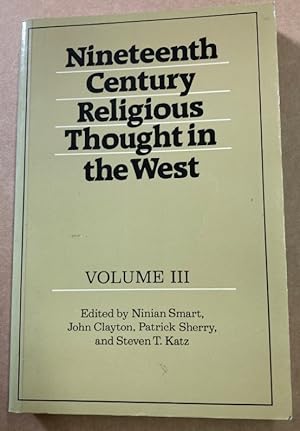 Nineteenth Century Religious Thought in the West. Volume 3.