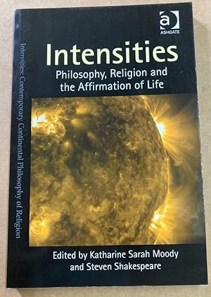 Immagine del venditore per Intensities. Philosophy, Religion and the Affirmation of Life. venduto da Plurabelle Books Ltd