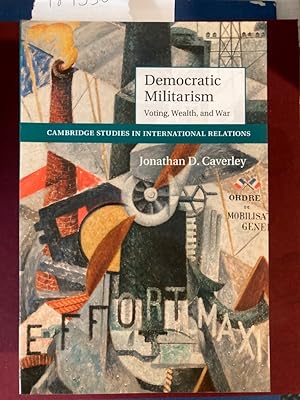 Imagen del vendedor de Democratic Militarism. Voting, Wealth, and War. a la venta por Plurabelle Books Ltd