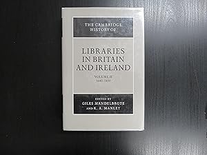 The Cambridge History of Libraries in Britain and Ireland. Volume II to 1640-1850