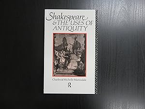 Shakespeare & the Uses of Antiquity